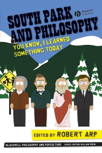South Park and Philosophy You Know, I Learned Something Today