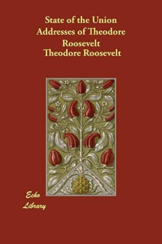 State of the Union Addresses of Theodore Roosevelt