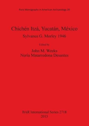 Chichén Itzá, Yucatán, México Sylvanus G. Morley 1946