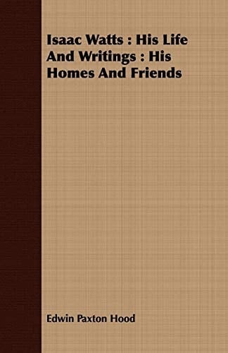 Isaac Watts His Life and Writings