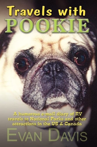 Travels with Pookie A Humorous E-Mail Diary of Rv Travels to National Parks and Other Attractions in the Us