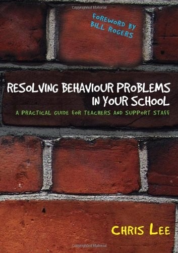 Resolving behaviour problems in your school: a practical guide for teachers and support staff