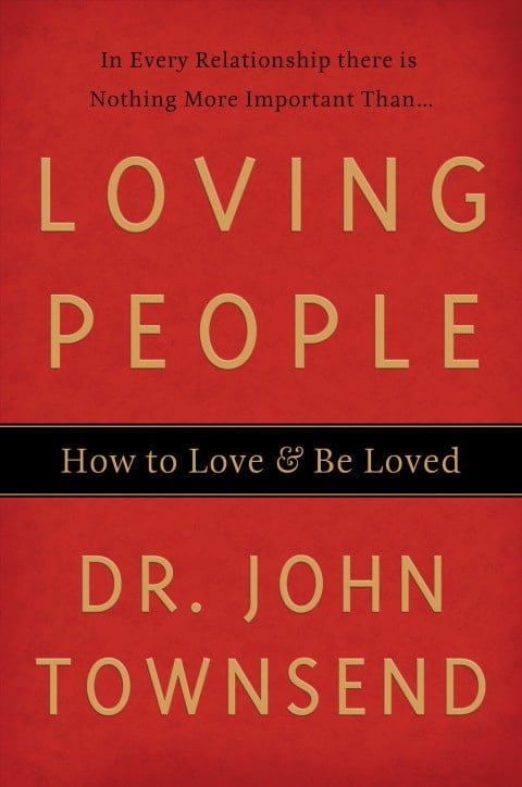 Loving People How to Love and Be Loved