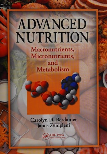 Advanced nutrition: macronutrients, micronutrients, and metabolism