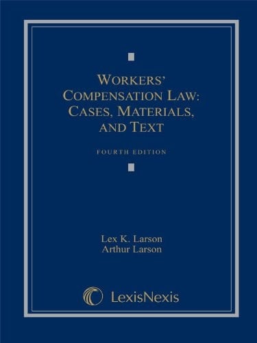 Workers' Compensation Law Cases, Materials, and Text