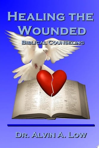 Healing the Wounded (Biblical Counseling)