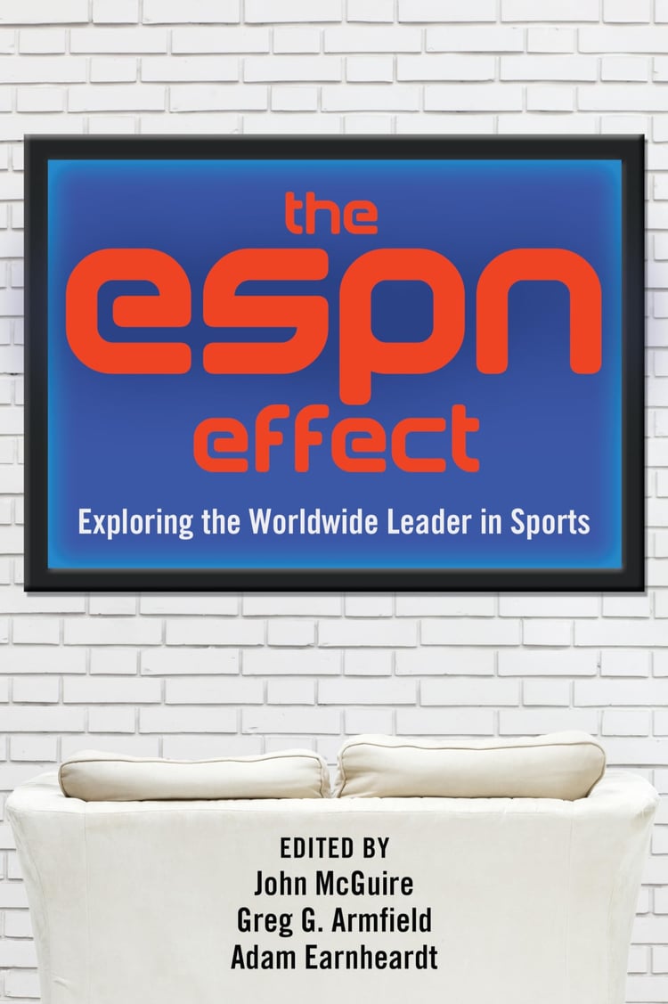 The ESPN Effect Exploring the Worldwide Leader in Sports