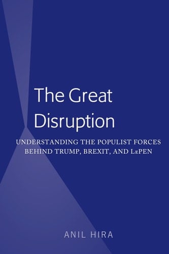 The Great Disruption Understanding the Populist Forces Behind Trump, Brexit, and LePen