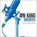 Ayn Rand Answers: The Best Of Her Q &amp; A