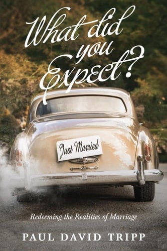 What Did You Expect? Redeeming the Realities of Marriage