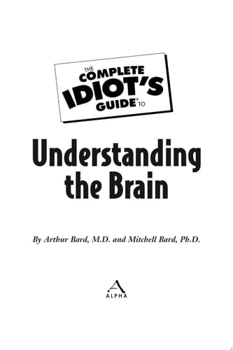 The Complete Idiot's Guide to Understanding the Brain