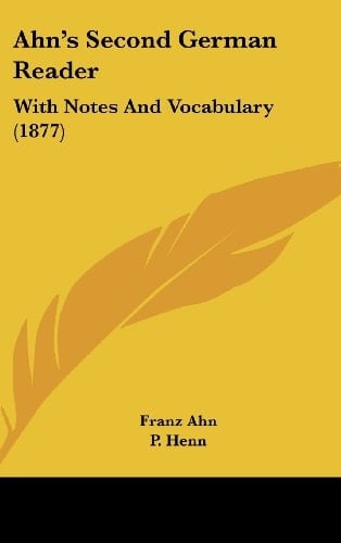 Ahn's Second German Reader With Notes and Vocabulary (1877)