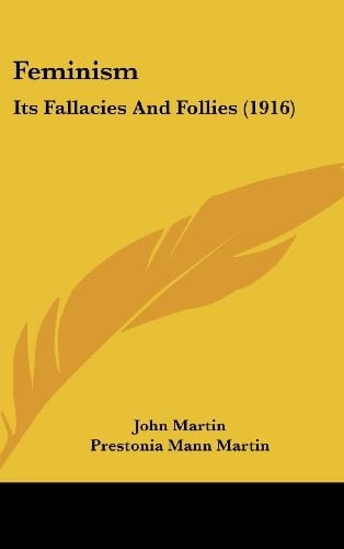 Feminism Its Fallacies and Follies (1916)
