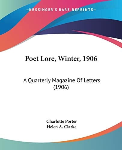 Poet Lore, Winter, 1906: A Quarterly Magazine Of Letters (1906)