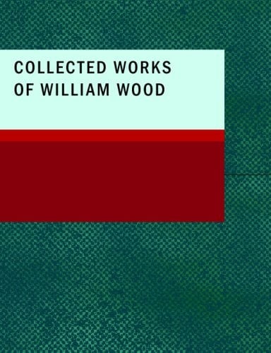 Collected Works of William Wood