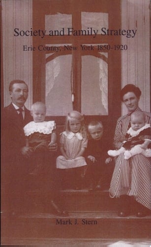 Society and Family Strategy Erie County, New York 1850-1920