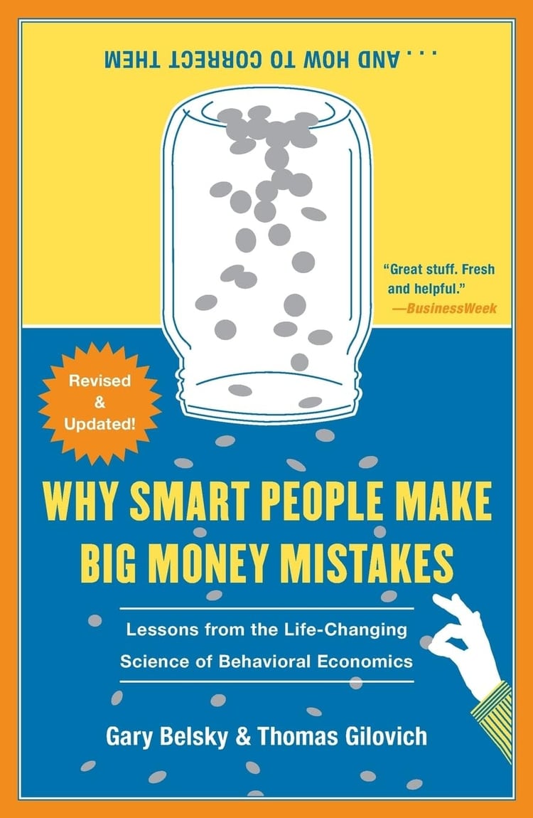Why Smart People Make Big Money Mistakes and How to Correct Them Lessons from the Life-Changing Science of Behavioral Economics