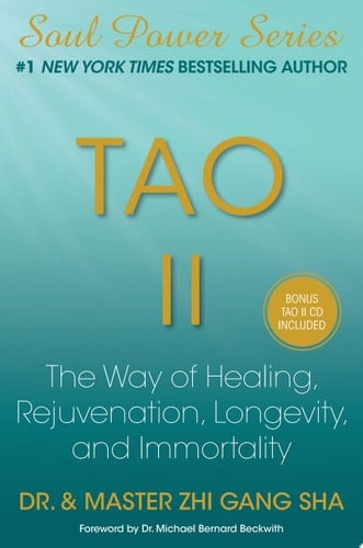 Tao II The Way of Healing, Rejuvenation, Longevity, and Immortality