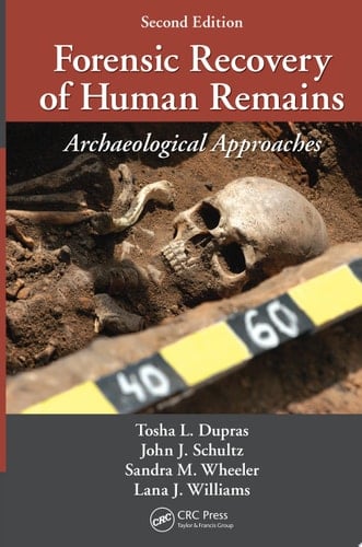 Forensic Recovery of Human Remains Archaeological Approaches, Second Edition
