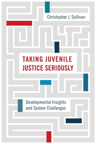 Taking Juvenile Justice Seriously Developmental Insights and System Challenges