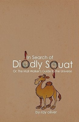 In Search of Diddly Squat Or: The Mall Walker's Guide to the Universe