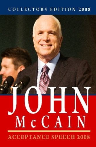 Collectors Edition 2008: John Mccain - Acceptance Speech 2008 Acceptance Speech Rnc 2008 and Remarks Vp Pick Announcement