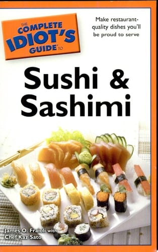 The Complete Idiot's Guide to Sushi and Sashimi