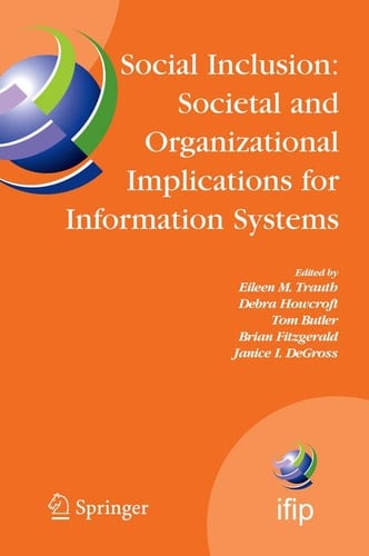 Social Inclusion: Societal and Organizational Implications for Information Systems IFIP TC8 WG 8.2 International Working Conference, July 12-15, 2006, Limerick, Ireland
