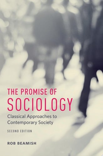 The Promise of Sociology Classical Approaches to Contemporary Society, Second Edition