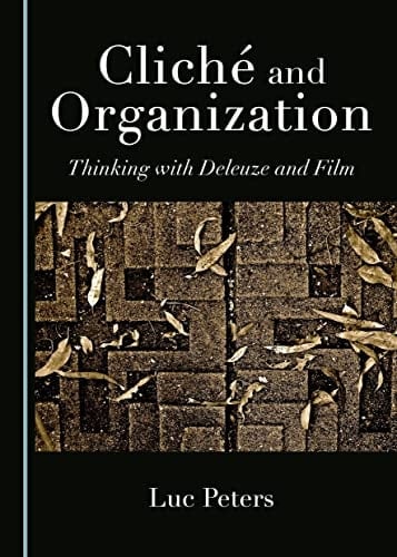 Cliché and Organization Thinking with Deleuze and Film