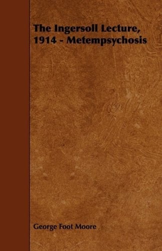 The Ingersoll Lecture, 1914 - Metempsychosis