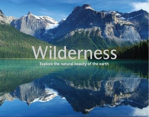 Wilderness Explore the Natural Beauty of the Earth