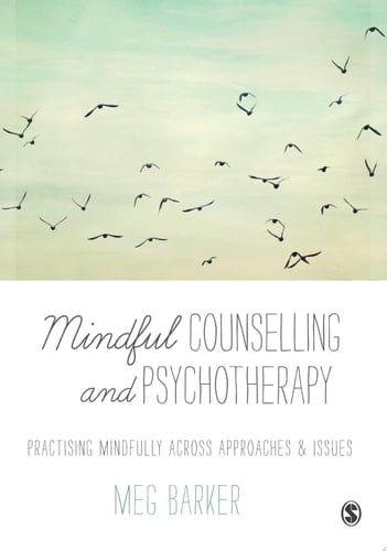 Mindful Counselling & Psychotherapy Practising Mindfully Across Approaches & Issues