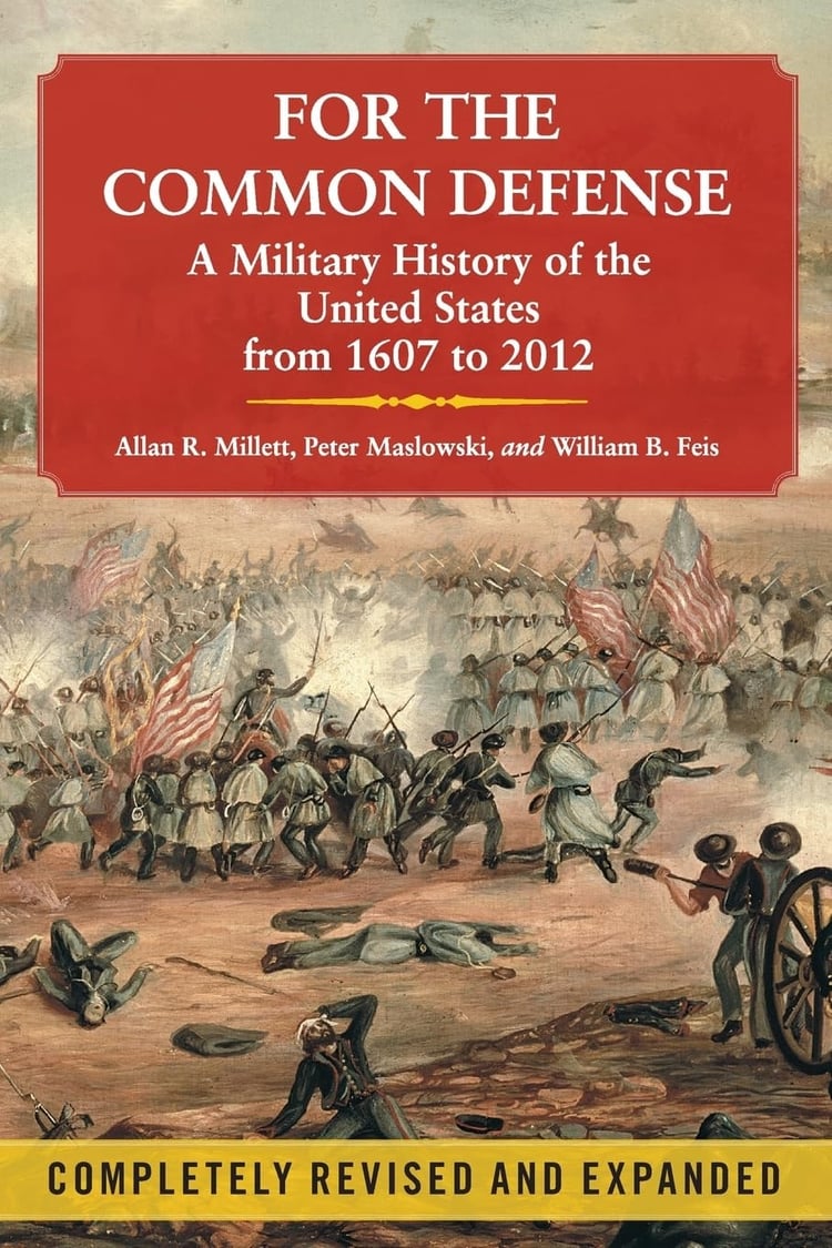 For the Common Defense A Military History of the United States from 1607 to 2012