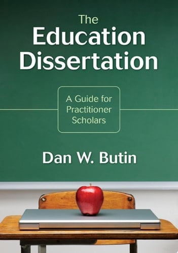 The Education Dissertation A Guide for Practitioner Scholars