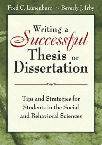 Writing a Successful Thesis or Dissertation Tips and Strategies for Students in the Social and Behavioral Sciences
