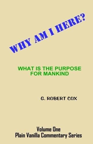 Why Am I Here? What Is the Purpose for Mankind?