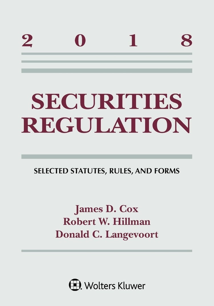 Securities Regulation Selected Statutes, Rules, and Forms, 2018