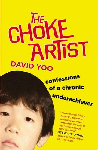 Choke Artist Confessions of a Chronic Underachiever