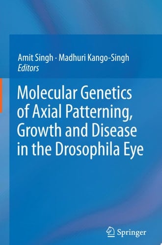 Molecular Genetics of Axial Patterning, Growth and Disease in the Drosophila Eye