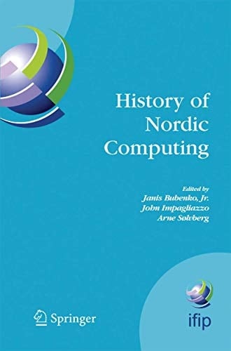 History of Nordic Computing IFIP WG9.7 First Working Conference on the History of Nordic Computing (HiNC1), June 16-18, 2003, Trondheim, Norway