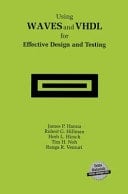 Using WAVES and VHDL for Effective Design and Testing A practical and useful tutorial and application guide for the Waveform and Vector Exchange Specification (WAVES)