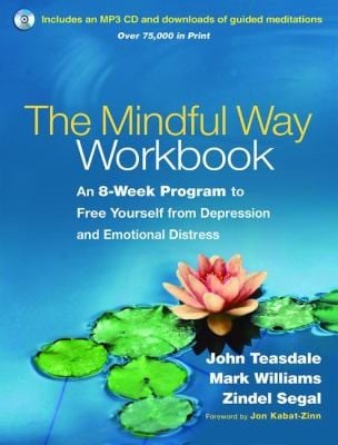 The Mindful Way Workbook An 8week Program To Free Yourself From Depression And Emotional Distress