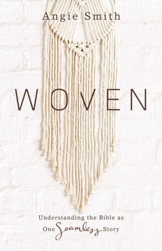 Woven Understanding the Bible as One Seamless Story