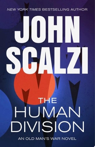 The Human Division An Old Man's War Novel