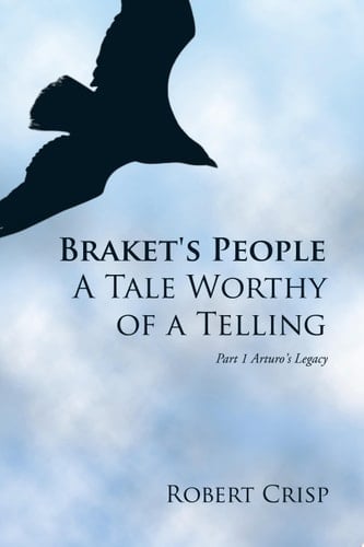 Braket's People a Tale Worthy of a Telling Part 1 Arturo's Legacy