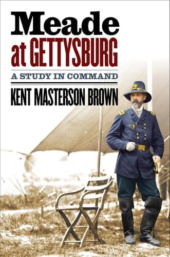 Meade at Gettysburg A Study in Command