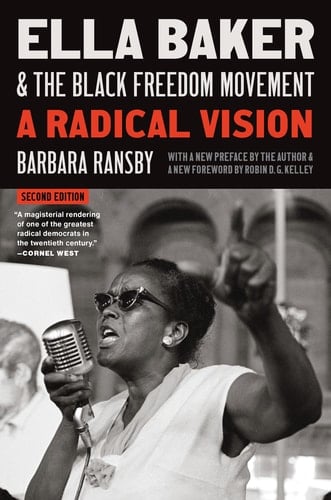 Ella Baker and the Black Freedom Movement, Second Edition A Radical Democratic Vision