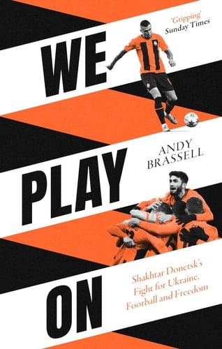 We Play On Shakhtar Donetsk's Fight for Ukraine, Football and Freedom