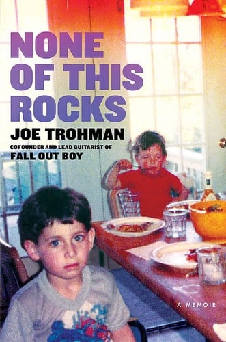 None of This Rocks The Brilliant First Memoir by Fall Out Boy Guitarist Joe Trohman